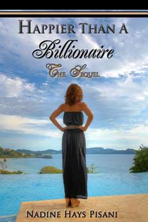 Happier Than a Billionaire de Nadine Hays Pisani