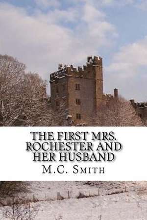 The First Mrs. Rochester and Her Husband de M. C. Smith