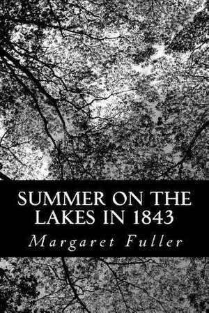 Summer on the Lakes in 1843 de Margaret Fuller