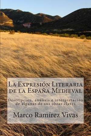 La Expresion Literaria de La Espana Medieval de Prof Marco Aurelio Ramirez Vivas