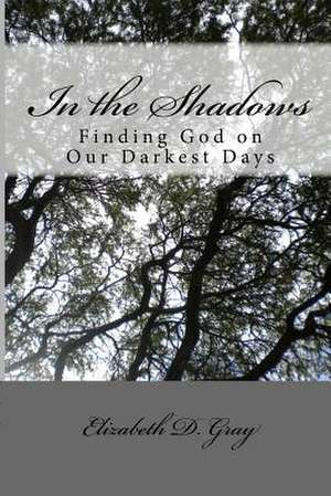 In the Shadows de Elizabeth D. Gray