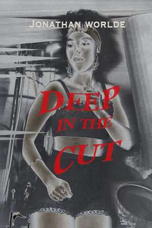 Deep in the Cut de Jonathan Worlde