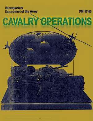 Cavalry Operations (FM 17-95) de Department Of the Army