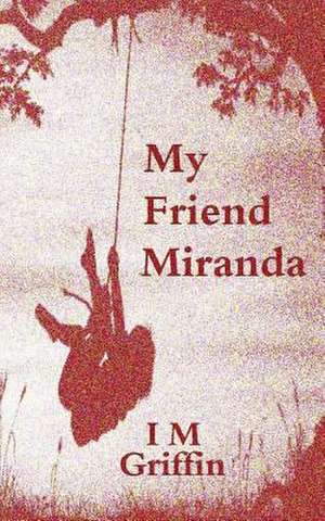 My Friend Miranda de I. M. Griffin