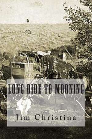 Long Ride to Morning de Jim Christina