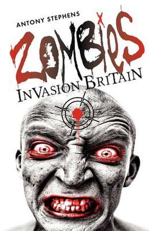 Zombies Invasion Britain de MR Antony Stephens