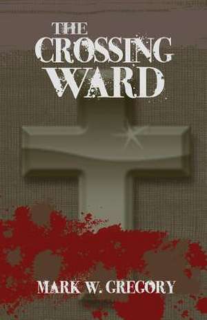 The Crossing Ward de Mark W. Gregory