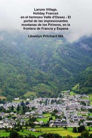 Laruns Village, Holiday Frances En El Hermoso Valle D'Ossau - El Portal de Las Impresionantes Montanas de Los Pirineos, En La Frontera de Francia y Es de Llewelyn Pritchard Ma