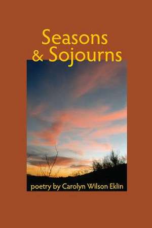 Seasons & Sojourns de Carolyn Wilson Eklin