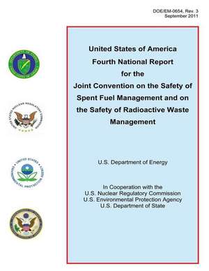 United States of America Fourth National Report for the Joint Convention on the Safety of Spent Fuel Management and on the Safety of Radioactive Waste de U. S. Department of Energy