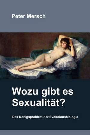 Wozu Gibt Es Sexualitat? de Peter Mersch