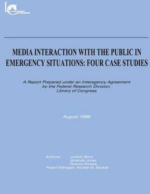 Media Interaction with the Public in Emergency Situations de Library of Co Federal Research Division