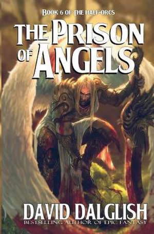 The Prison of Angels de David Dalglish