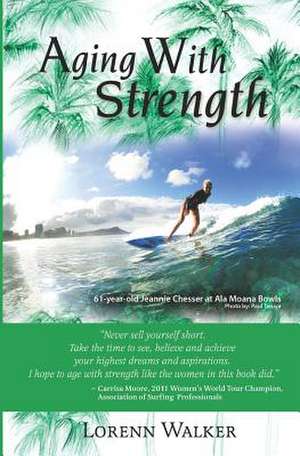 Aging with Strength de Lorenn Walker