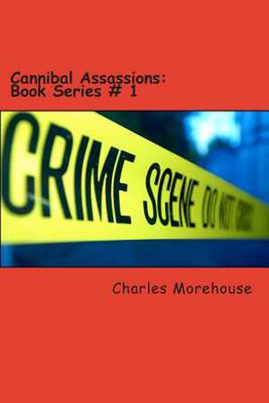 Cannibal Assassions de Charles Jacob Morehouse