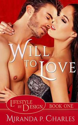 Will to Love (Lifestyle by Design Book 1) de Miranda P. Charles