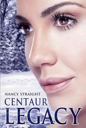 Centaur Legacy de Nancy Straight