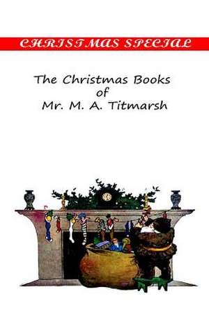 The Christmas Books of Mr. M. a Titmarsh de William Makepeace Thackeray