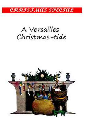 A Versailles Christmas-Tide de Mary Stuart Boyd