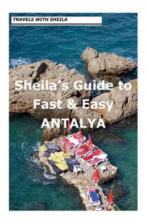 Sheila's Guide to Fast & Easy Antalya. de Sheila Simkin