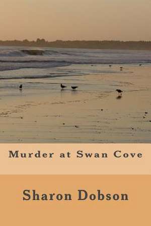 Murder at Swan Cove de Sharon Dobson