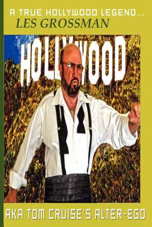 A True Hollywood Legend...Les Grossman Aka Tom Cruise's Alter-Ego de Les Grossman