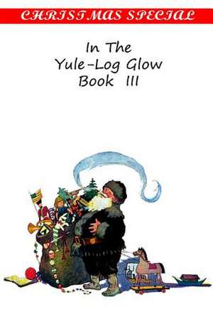 In the Yule-Log Glow Book III de Various Authors