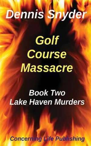 Golf Course Massacre de Dennis Snyder