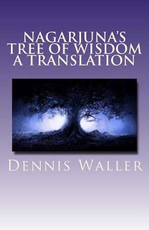 Nagarjuna's Tree of Wisdom a Translation de Dennis Waller