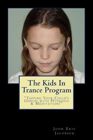 The Kids in Trance Program de John Eric Jacobsen