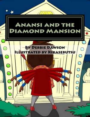 Anansi and the Diamond Mansion de Debbie Dawson