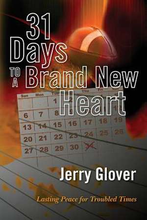 31 Days to a Brand New Heart de Jerry Glover