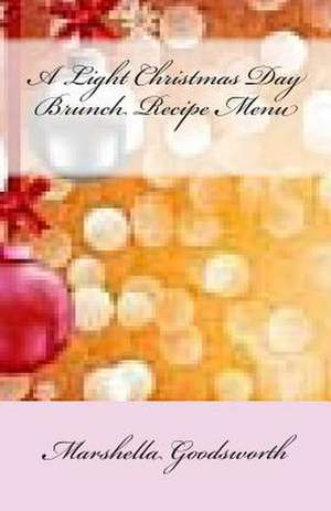 A Light Christmas Day Brunch Recipe Menu de Marshella Goodsworth