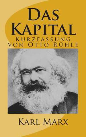 Das Kapital - Kurzfassung Von Otto Ruehle de Karl Marx