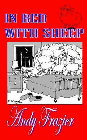 In Bed with Sheep de Andy Frazier