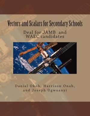 Vectors and Scalars for Secondary School Students de Daniel Okoh