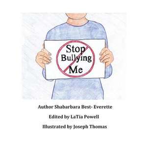 Stop Bullying Me! de Shabarbara Best- Everette