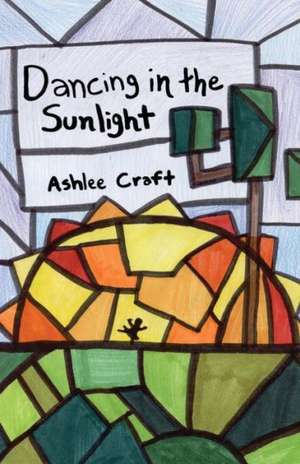 Dancing in the Sunlight: A Philosopher's Simple Introduction to Basic Principles of 12 Step Recovery de Ashlee Craft