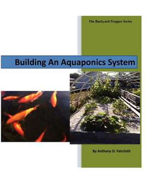 Building an Aquaponics System de Anthony D. Faricloth