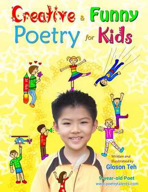 Creative & Funny Poetry for Kids de Gloson Teh