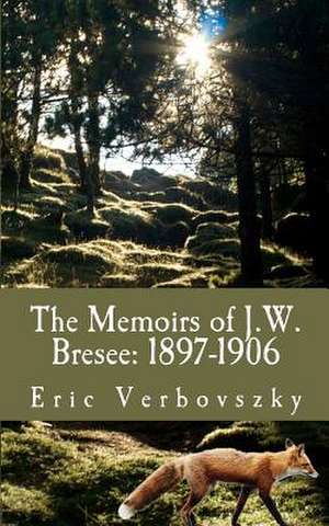 The Memoirs of J.W. Bresee de Eric Verbovszky