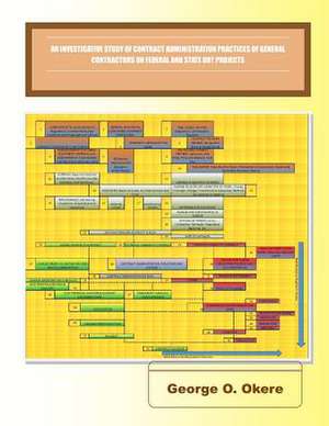 An Investigative Study of Contract Administration Practices of General Contractors on Federal and State Dot Projects de George O. Okere