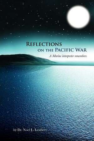 Reflections on the Pacific War de Noel L. Leathers Ph. D.