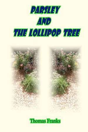 Parsley and the Lollipop Tree de MR Thomas Franks