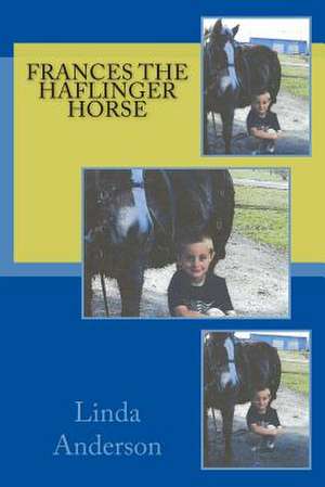 Frances the Haflinger Horse de Linda S. Anderson