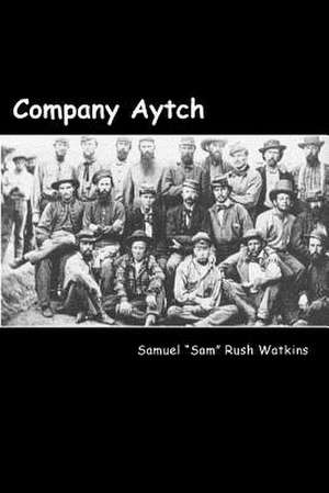 Company Aytch: Stagnant on Emmaus Road de Samuel Sam Rush Watkins