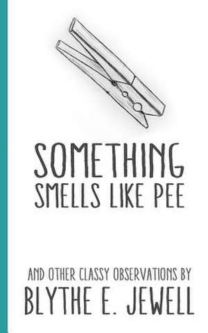 Something Smells Like Pee de Blythe E. Jewell