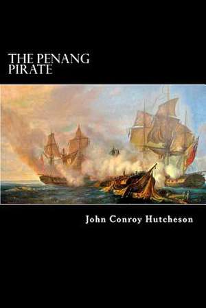 The Penang Pirate de John Conroy Hutcheson