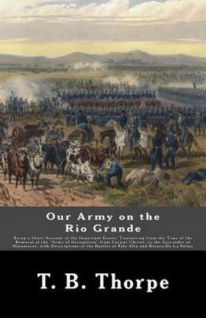 Our Army on the Rio Grande de T. B. Thorpe