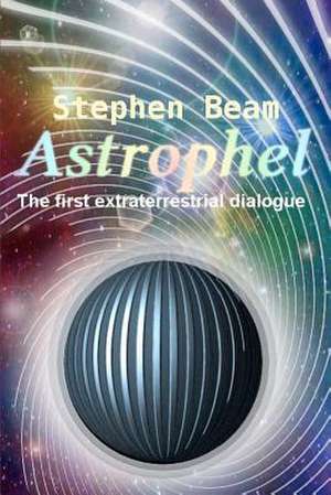 Astrophel - The First Extraterrestrial Dialogue de Stephen Beam